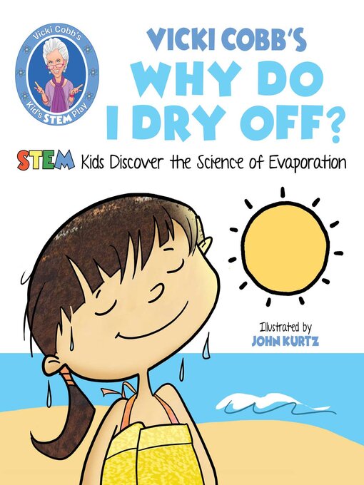 Title details for Vicki Cobb's Why Do I Dry Off?: STEM Kids Discover the Science of Evaporation by Vicki Cobb - Available